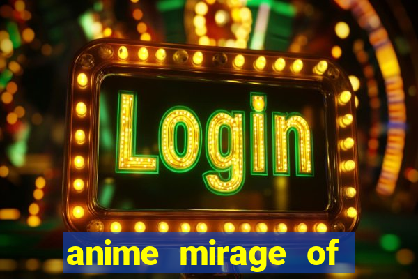 anime mirage of blaze legendado